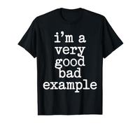 I'm A Very Good Bad Example Sarcasmo irónico - Camiseta gráfica económica