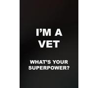 I'm A Vet What's Your Superpower?: 6x9 funny lined journal for gifting
