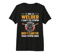 I'm A Welder I Can't Fix Stupid But I Can Fix Welding Weders Camiseta Premium
