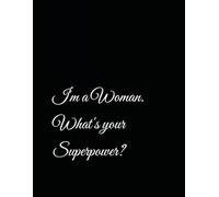 I'm a Woman. What's your Superpower?