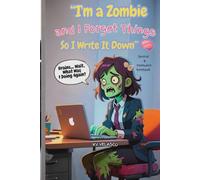I'm a Zombie and I Forget Things So I Write It Down Journal with Password Tracker Lined Notebook: A Hilariously Undead Way to Remember the Things Your ... to Stay Organized (Before Their Brains Rot