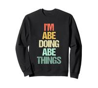 I'm Abe Doing Abe Things - Divertido Dicho novedoso Nombre Genial Abe Sudadera