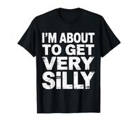 I'm About To Get Very Silly Goofy Energy Mood - Camiseta