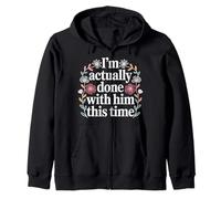 I'm Actually Done with Him This Time - Sudadera con Capucha