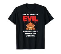 I'm Actually Evil People Just Think I'm Joking Camiseta