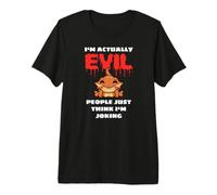 I'm Actually Evil People Just Think I'm Joking Camiseta Premium