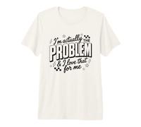 I'm Actually The Problem and I Love That For Me Cita Retro Camiseta Premium