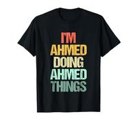 I'm Ahmed Doing Ahmed Things - Divertido Dicho Cool Name Ahmed Camiseta