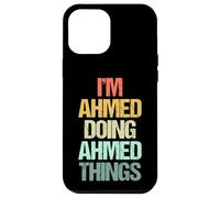 I'm Ahmed Doing Ahmed Things - Divertido Dicho Cool Name Ahmed Carcasa para iPhone 12 Pro MAX