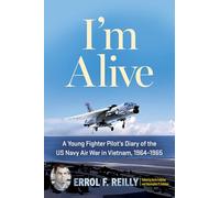 I'm Alive (Volume 25): A Young Fighter Pilot's Diary of the US Navy Air War in Vietnam, 1964-1965 (North Texas Military Biography and Memoir Series)