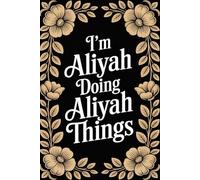 I'm Aliyah Doing Aliyah Things: Funny Personalised Name Journal - Lined Notebook Birthday Present for Aliyah - Cool Custom Quote, 6x9 inches - 120 pages