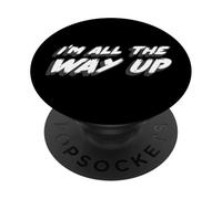 I'm All The Way Up | Letra de la canción de 2020 Música PopSockets PopGrip Adhesivo