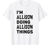 I'm Allison Doing Allison Things Funny Allison T Shirt Mens tee White S
