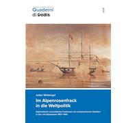 Im Alpenrosenfrack in die Weltpolitik. Diplomatische und politische Funktionen von schweizerischen Händlern in Ost- und Südostasien 1857-1945 (Quaderni di Dodis)