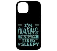 I'm Always Hungry Tired Or Sleepy Rutina de identificación Carcasa para iPhone 14