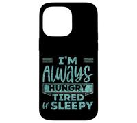 I'm Always Hungry Tired Or Sleepy Rutina de identificación Carcasa para iPhone 14 Pro Max