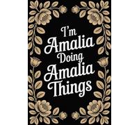 I'm Amalia Doing Amalia Things: Cool Personalised Name Journal - Lined Notebook Birthday Present for Amalia - Cute Custom Quote, 6x9 inches - 120 pages