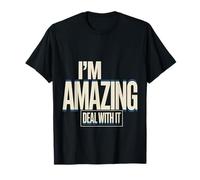 I'm Amazing Deal with It Atrevida Confianza en uno Mismo - Camiseta