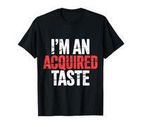 I'm An Acquired Taste Sabor de Personalidad audaz |- Camiseta