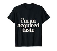 I'm An Acquired Taste Sabor de Personalidad audaz |- Camiseta