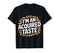 I'm An Acquired Taste Sabor de Personalidad audaz - Camiseta