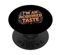 I'm An Acquired Taste Sabor de Personalidad audaz |- PopSockets PopGrip Adhesivo