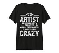 I'm An Artist That Means I'm Creative, Cool, Passionate, & A Camiseta Premium
