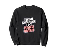 I'm An Engineer I Do Hard Math Problema Estudiante Geek - Sudadera