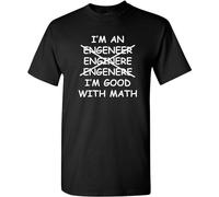 I'm an Engineer I'm Good with Math T Shirt Engineering Joke tee Funny T-Shirt Black