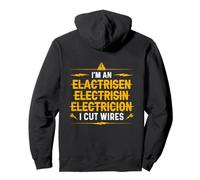 I'm An ... I Cut Wires - Divertido Electricista (en la Parte Trasera) Sudadera con Capucha