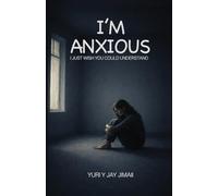 I'm Anxious - I Just Wish You Could Understand: 1