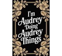 I'm Audrey Doing Audrey Things: Cool Personalised Name Journal - Lined Notebook Birthday Present for Audrey - Funny Custom Quote, 6x9 inches - 120 pages