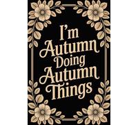 I'm Autumn Doing Autumn Things: Cool Personalised Name Journal - Lined Notebook Birthday Present for Autumn - Funny Custom Quote, 6x9 inches - 120 pages