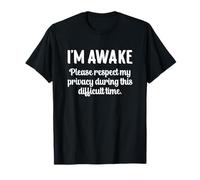 I'm Awake Please Respect My Privacy During This Time Camiseta