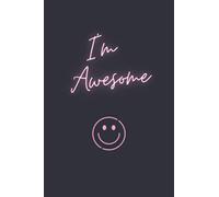 I'm Awesome: Teen Self Esteem Journal, Workbook to Boost Self Esteem, Guide to Overcome Insecurities, Boost Your Confidence&Fall in Love with ... Practical Self-Help Book