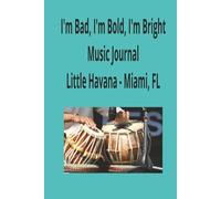 I'm Bad, I'm Bold, I'm Bright - Little Havana Miami, Florida: Music is everywhere. Listen and write