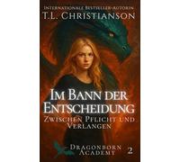 Im Bann der Entscheidung: Verbotene Liebe, Drachenmagie & dunkle Geheimnisse (Dragonborn Academy (Deutsch))