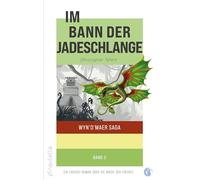 Im Bann der Jadeschlange: Wyn`d`maer Saga - Ein Fantasy Roman über die Magie der Freiheit