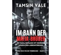 Im Bann der Mafia-Brüder: MM Mafia-Romanze mit mehreren männlichen Liebesinteressen: 6 (Küss mich wie ein Verbrechen: Eine düstere MM-Mafia-Romance-Reihe)