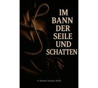 Im Bann der Seile und Schatten: „Von Fantasie bis Realität: Ein Handbuch für Lust und Kontrolle“