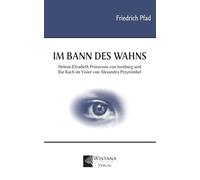 Im Bann des Wahns: Helene Elisabeth Prinzessin von Isenburg und Ilse Koch im Visier von Alexandra Przyrembel
