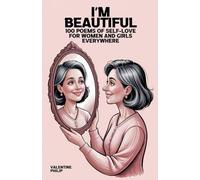 I'm Beautiful: 100 Poems of Self-Love for Women and Girls Everywhere