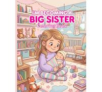 I'm Becoming a Big Sister: A wonderful children's coloring book, perfect for little girls who are expecting a new baby in the family! This book makes the perfect gift for big sister