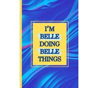 I'm Belle doing Belle things notebook: blue background with yellow text writing pad