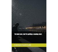 I'm bent over, but I'm getting a running start.