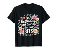 I'm Bestied Up Not Looking For New BFFs Amistad - Camiseta