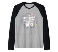 I'm Bestied Up Not Looking For New BFFs Amistad - Camiseta Manga Raglan