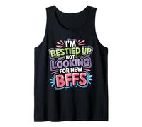 I'm Bestied Up Not Looking For New BFFs Amistad - Camiseta sin Mangas