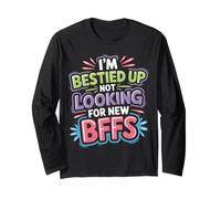 I'm Bestied Up Not Looking For New BFFs Amistad - Manga Larga