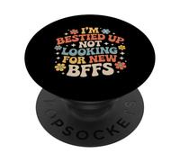 I'm Bestied Up Not Looking For New BFFs Amistad - PopSockets PopGrip Adhesivo
